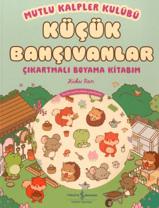 Mutlu Kalpler Kulübü – Küçük Bahçıvanlar – Çıkartmalı Boyama Kitabım