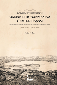 Bodrum Tersanesi’nde Osmanlı Donanmasına Gemiler İnşası