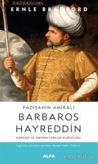 Padişahın Amirali Barbaros Hayreddin - Korsanlık ve İmparatorluk Kurucusu,
