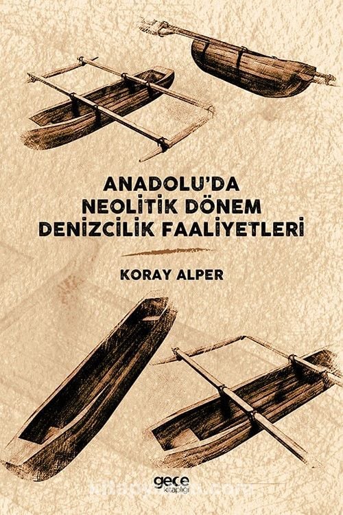 Anadolu’da Neolitik Dönem Denizcilik Faaliyetleri ..