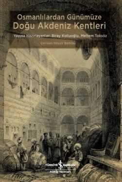 Osmanlılardan Günümüze Doğu Akdeniz Kentleri ,
