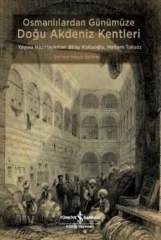 Osmanlılardan Günümüze Doğu Akdeniz Kentleri ,