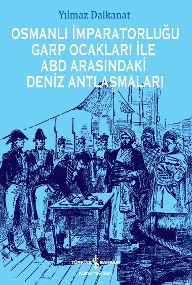 Osmanlı İmparatorluğu Garp Ocakları İle ABD Arasındaki Deniz Antlaşmaları,