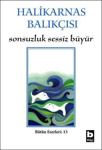 Halikarnas Balıkçısı Sonsuzluk Sessiz Büyür (13)