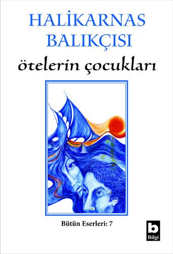 Halikarnas Balıkçısı Ötelerin Çocukları (7) /