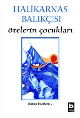 Halikarnas Balıkçısı Ötelerin Çocukları (7)