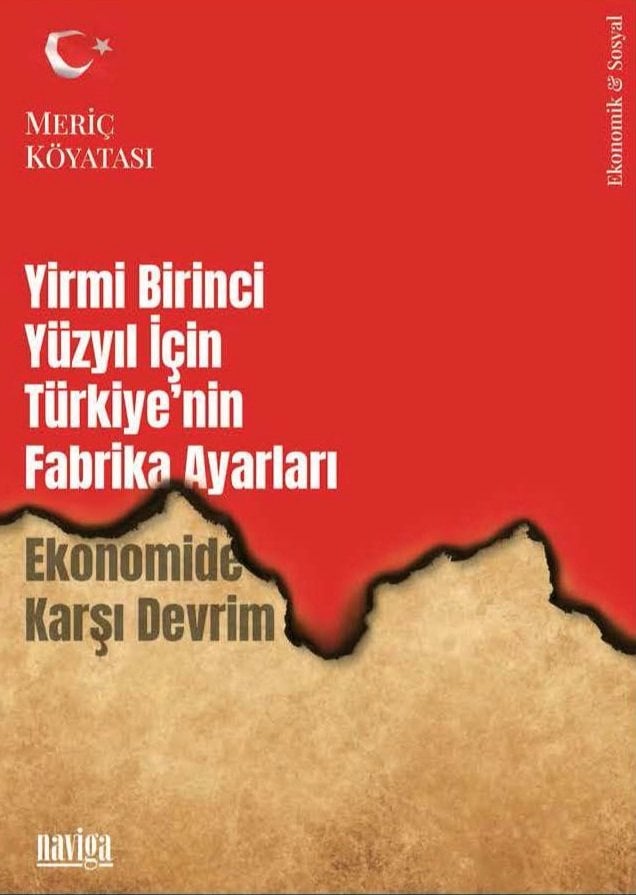 Yirmi Birinci Yüzyıl için Türkiye'nin Fabrika Ayarları - Ekonomide Karşı Devrim